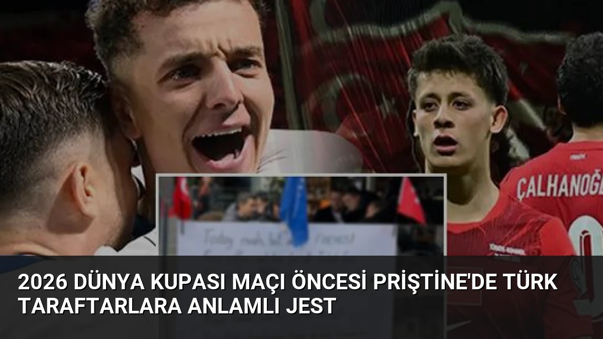 2026 Dünya Kupası Maçı Öncesi Priştine’de Türk Taraftarlara Anlamlı Jest