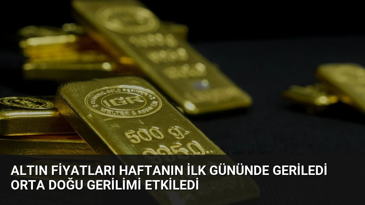 Altın Fiyatları Haftanın İlk Gününde Geriledi Orta Doğu Gerilimi Etkiledi