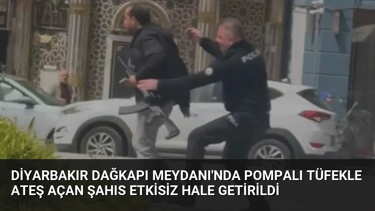 Diyarbakır Dağkapı Meydanı’nda Pompalı Tüfekle Ateş Açan Şahıs Etkisiz Hale Getirildi