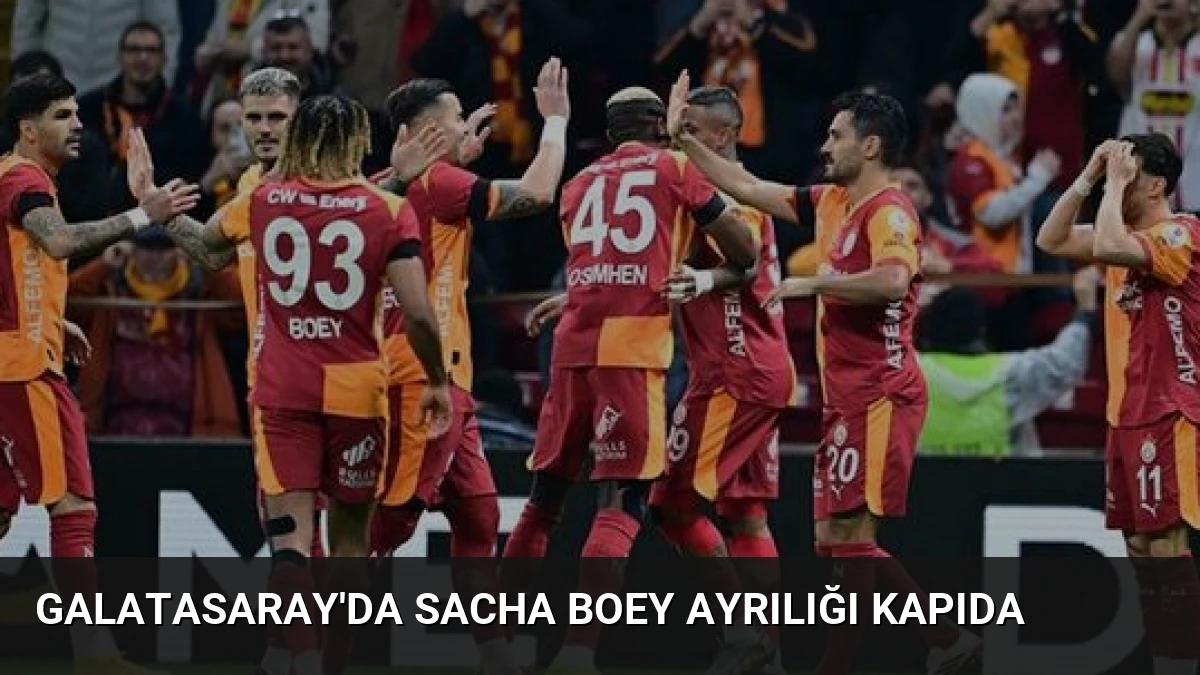 Galatasaray’da Sacha Boey Ayrılığı Kapıda
