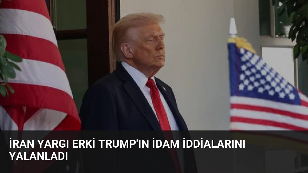 İran Yargı Erki Trump’ın İdam İddialarını Yalanladı