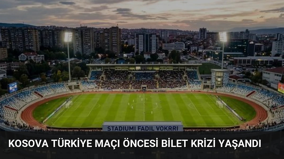 Kosova Türkiye Maçı Öncesi Bilet Krizi Yaşandı