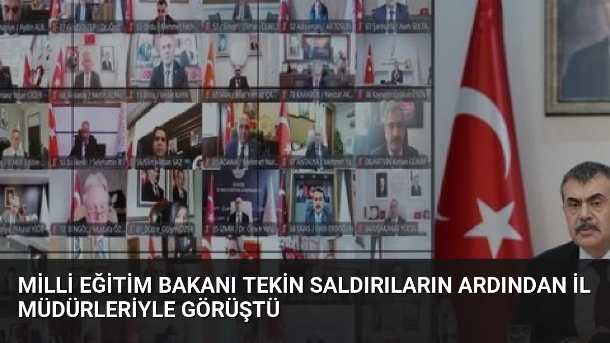 Milli Eğitim Bakanı Tekin Saldırıların Ardından İl Müdürleriyle Görüştü