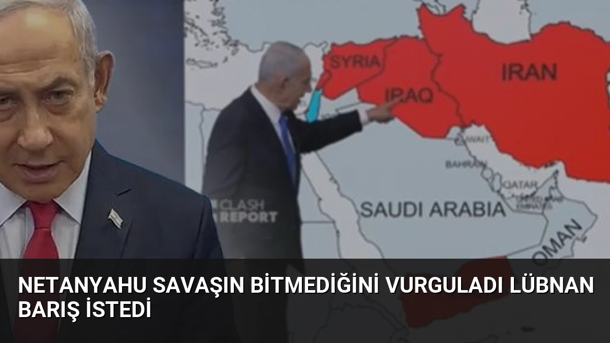 Netanyahu Savaşın Bitmediğini Vurguladı Lübnan Barış İstedi