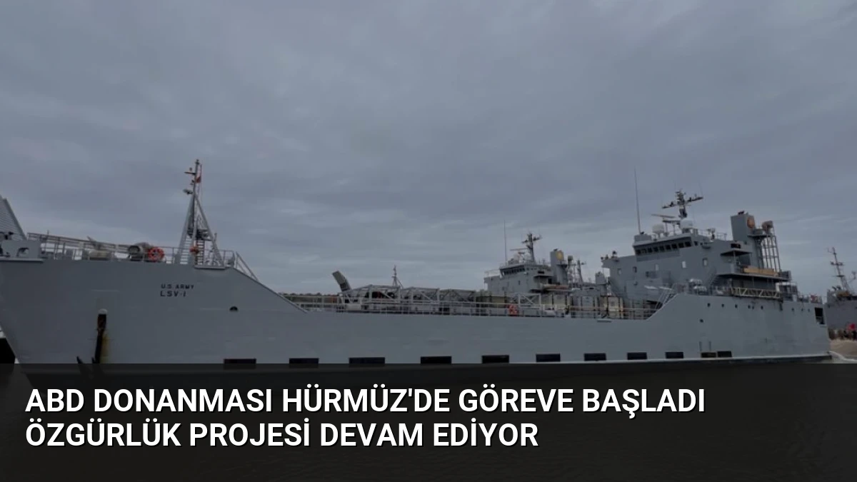 ABD Donanması Hürmüz’de Göreve Başladı Özgürlük Projesi Devam Ediyor