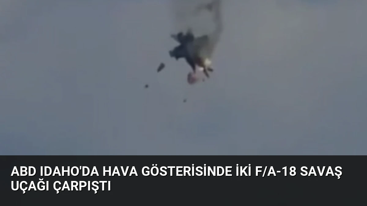 ABD Idaho’da Hava Gösterisinde İki F/A-18 Savaş Uçağı Çarpıştı