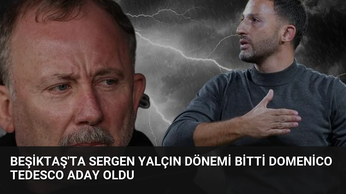 Beşiktaş’ta Sergen Yalçın Dönemi Bitti Domenico Tedesco Aday Oldu