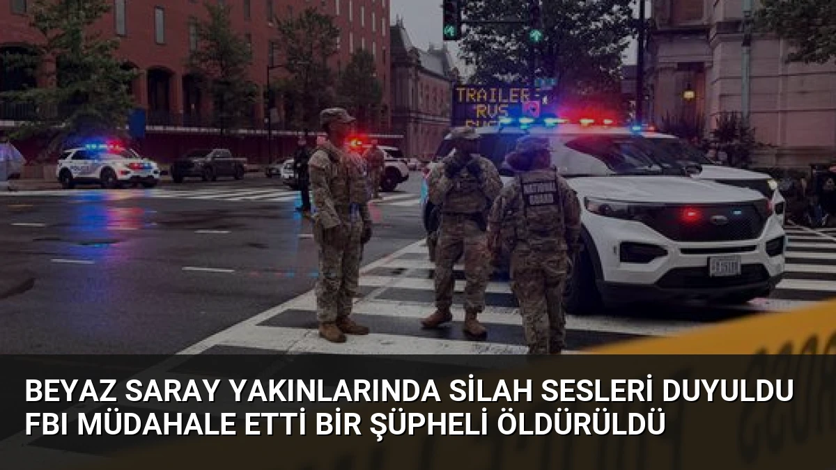Beyaz Saray Yakınlarında Silah Sesleri Duyuldu FBI Müdahale Etti Bir Şüpheli Öldürüldü