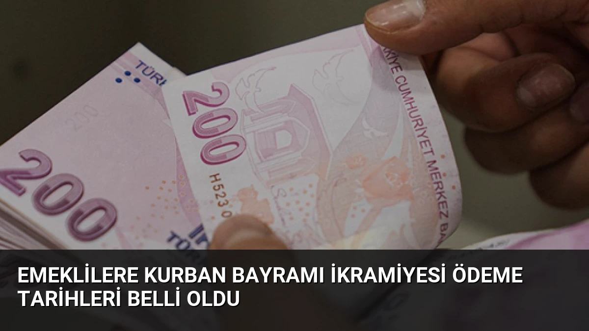 Emeklilere Kurban Bayramı İkramiyesi Ödeme Tarihleri Belli Oldu