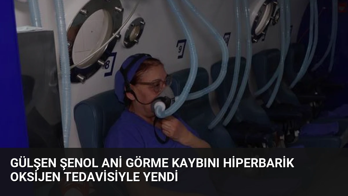 Gülşen Şenol Ani Görme Kaybını Hiperbarik Oksijen Tedavisiyle Yendi