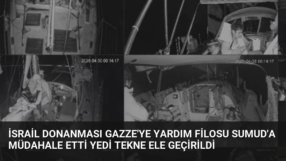 İsrail Donanması Gazze’ye Yardım Filosu Sumud’a Müdahale Etti Yedi Tekne Ele Geçirildi