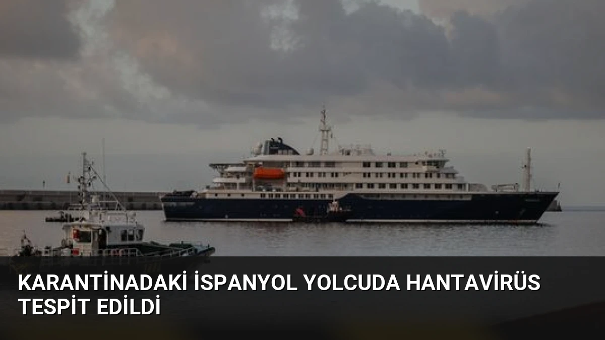 Karantinadaki İspanyol Yolcuda Hantavirüs Tespit Edildi