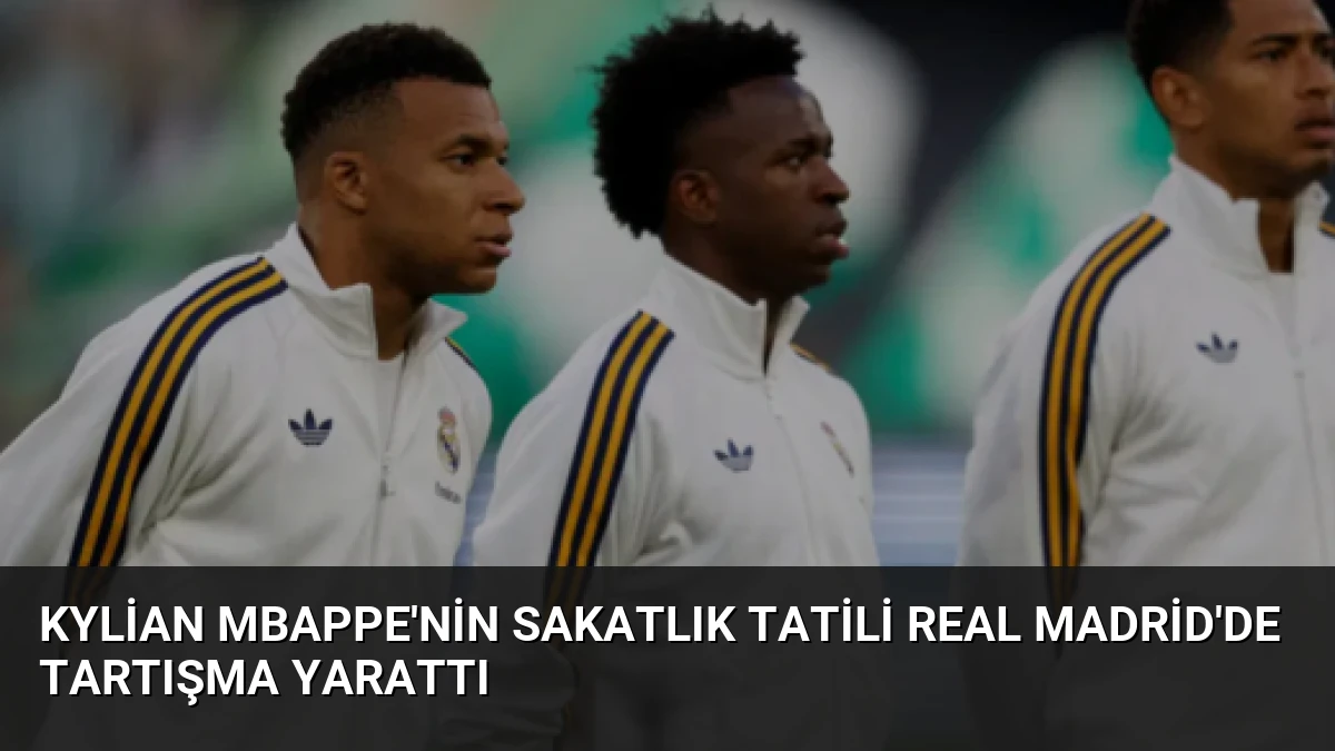 Kylian Mbappe’nin Sakatlık Tatili Real Madrid’de Tartışma Yarattı