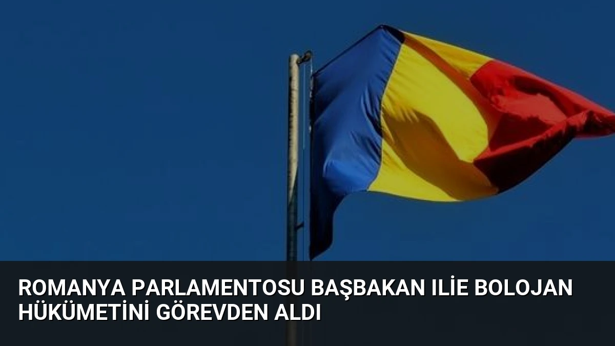 Romanya Parlamentosu Başbakan Ilie Bolojan Hükümetini Görevden Aldı