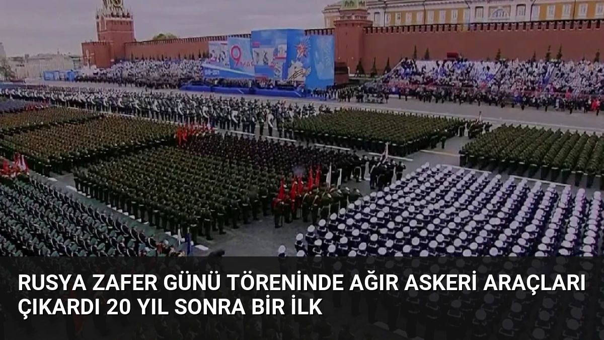 Rusya Zafer Günü Töreninde Ağır Askeri Araçları Çıkardı 20 Yıl Sonra Bir İlk