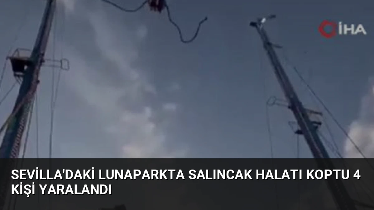 Sevilla’daki Lunaparkta Salıncak Halatı Koptu 4 Kişi Yaralandı