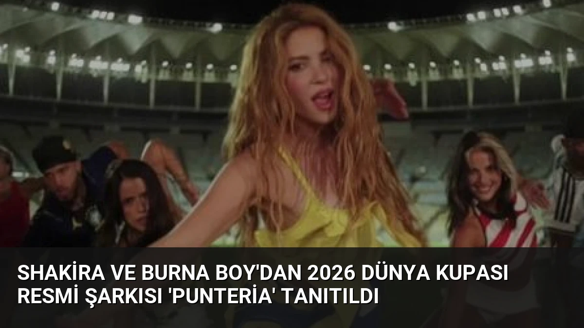 Shakira ve Burna Boy’dan 2026 Dünya Kupası Resmi Şarkısı ‘Punteria’ Tanıtıldı