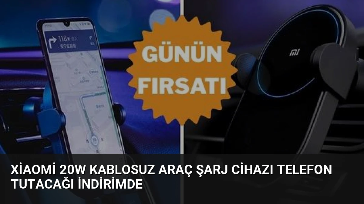 Xiaomi 20W Kablosuz Araç Şarj Cihazı Telefon Tutacağı İndirimde