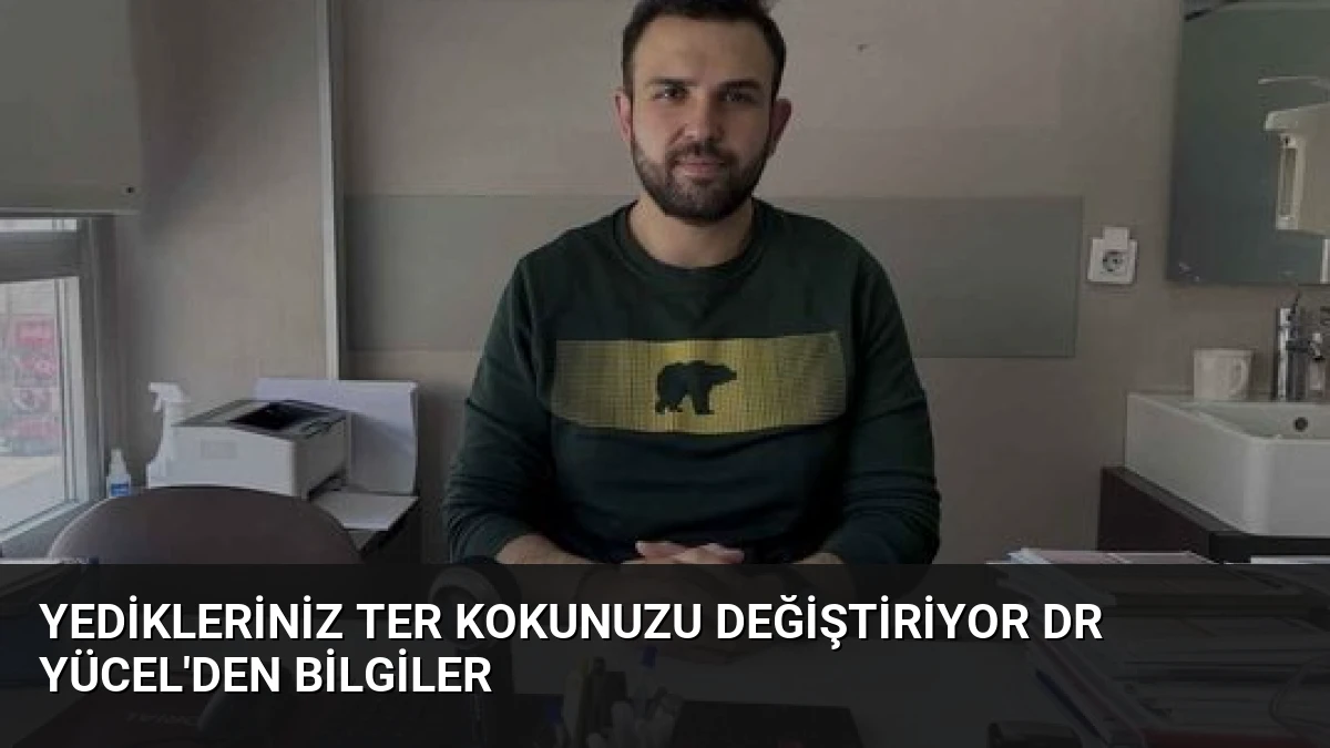 Yedikleriniz Ter Kokunuzu Değiştiriyor Dr Yücel’den Bilgiler