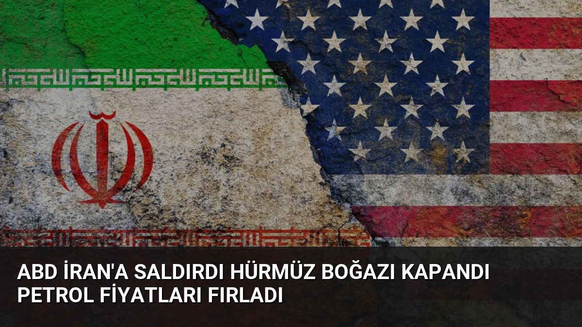 ABD İran’a Saldırdı Hürmüz Boğazı Kapandı Petrol Fiyatları Fırladı