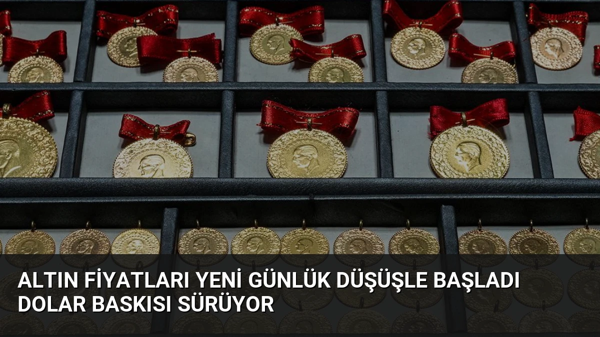 Altın Fiyatları Yeni Günlük Düşüşle Başladı Dolar Baskısı Sürüyor