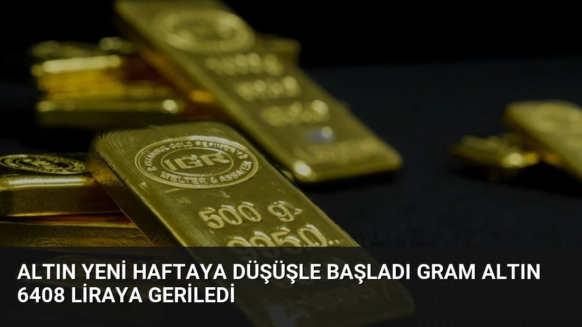 Altın Yeni Haftaya Düşüşle Başladı Gram Altın 6408 Liraya Geriledi