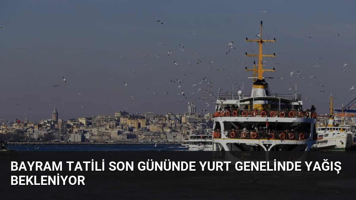 Bayram Tatili Son Gününde Yurt Genelinde Yağış Bekleniyor