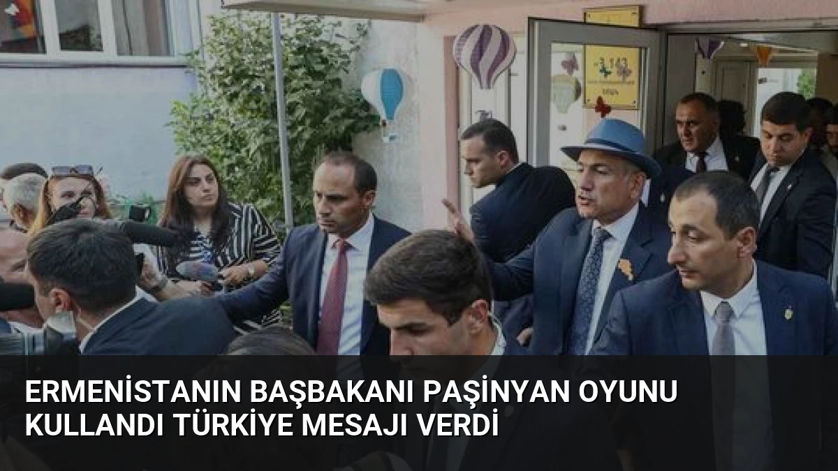 Ermenistanın Başbakanı Paşinyan Oyunu Kullandı Türkiye Mesajı Verdi