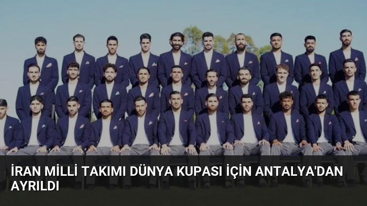 İran Milli Takımı Dünya Kupası İçin Antalya’dan Ayrıldı