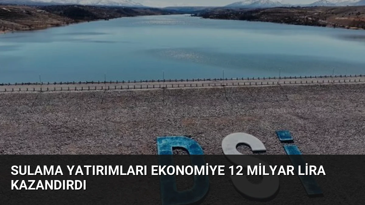 Sulama Yatırımları Ekonomiye 12 Milyar Lira Kazandırdı