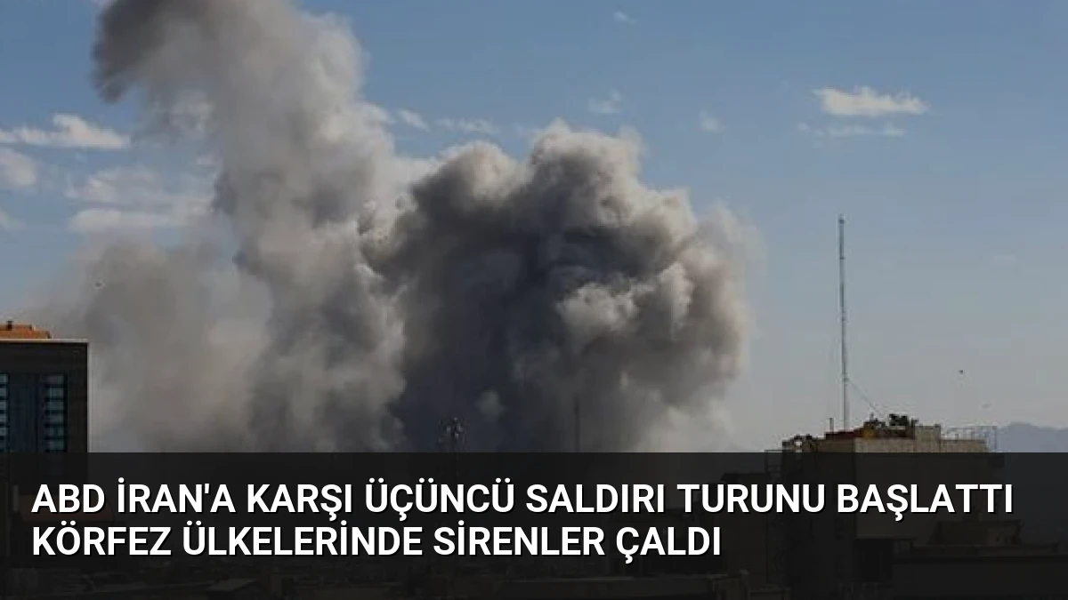 ABD İran’a Karşı Üçüncü Saldırı Turunu Başlattı Körfez Ülkelerinde Sirenler Çaldı