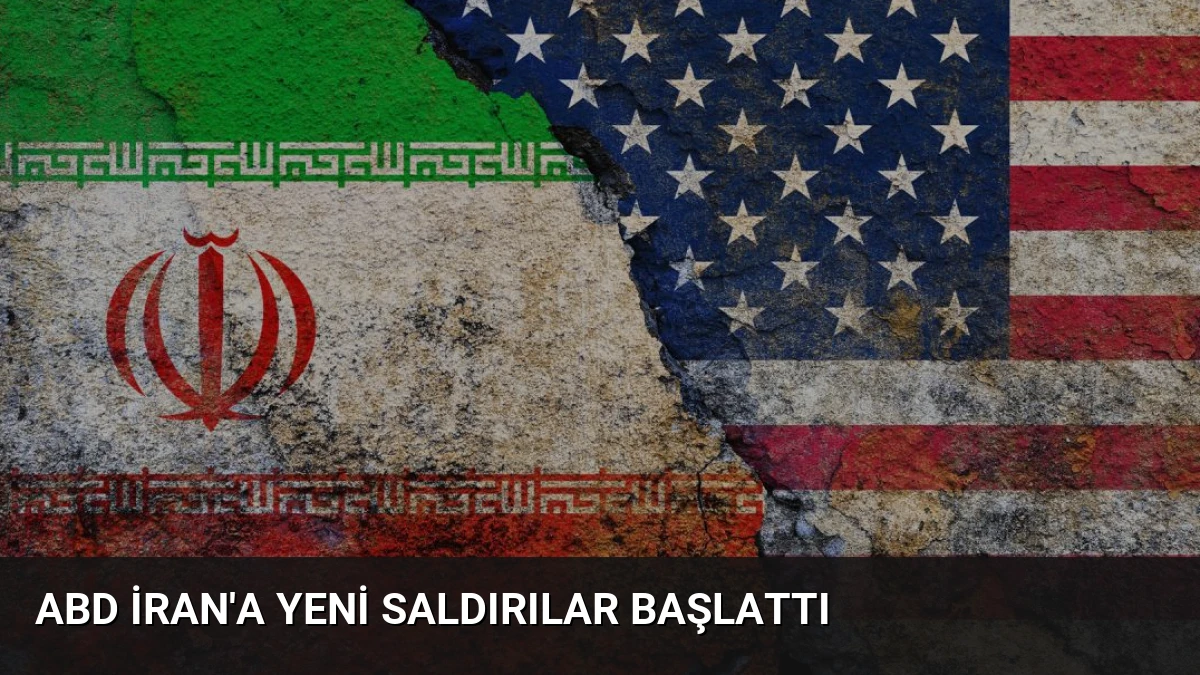ABD İran’a Yeni Saldırılar Başlattı