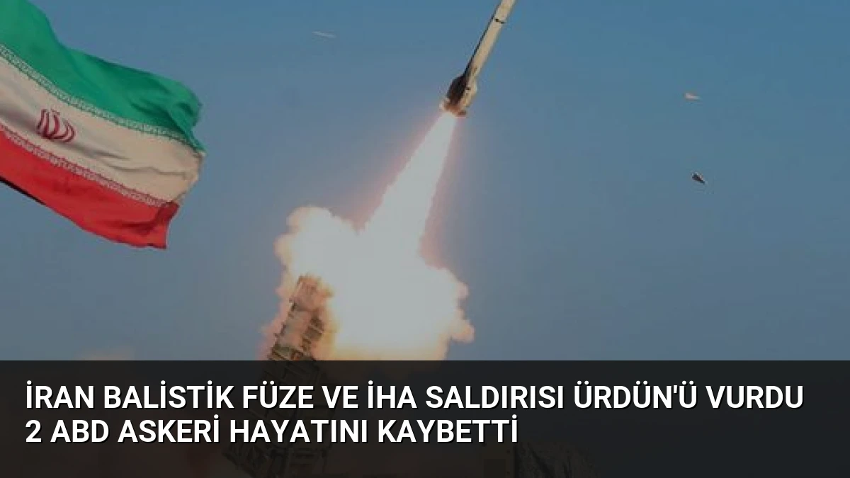 İran Balistik Füze ve İHA Saldırısı Ürdün’ü Vurdu 2 ABD Askeri Hayatını Kaybetti