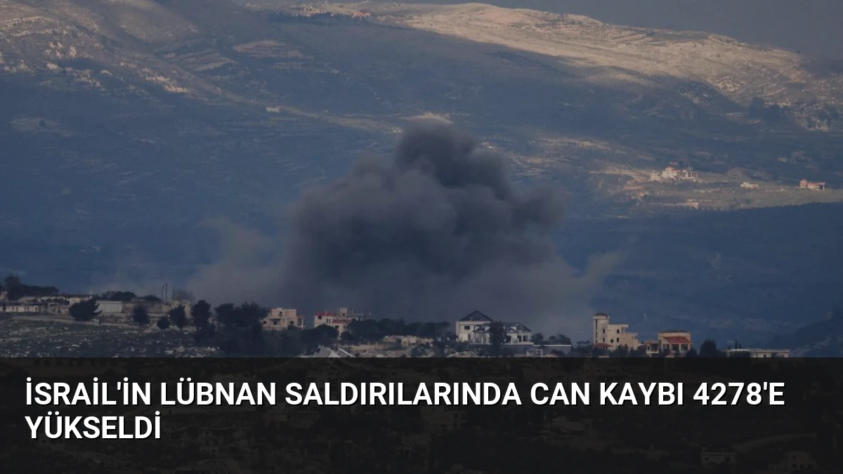 İsrail’in Lübnan Saldırılarında Can Kaybı 4278’e Yükseldi