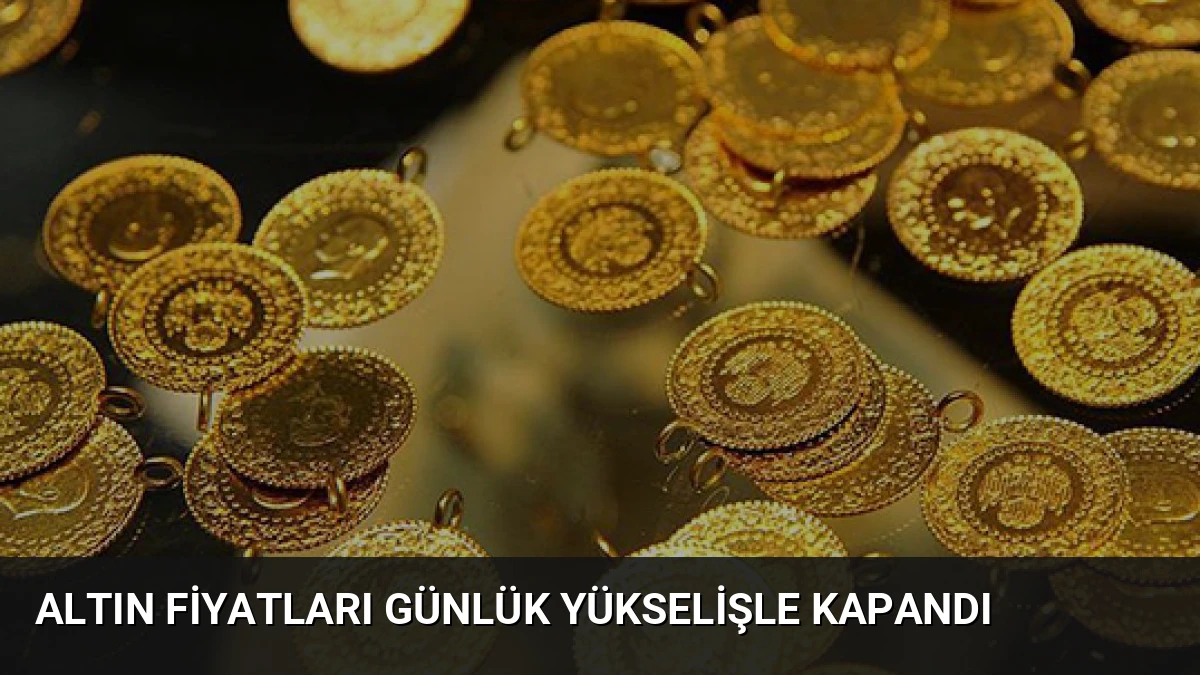 Altın Fiyatları Günlük Yükselişle Kapandı