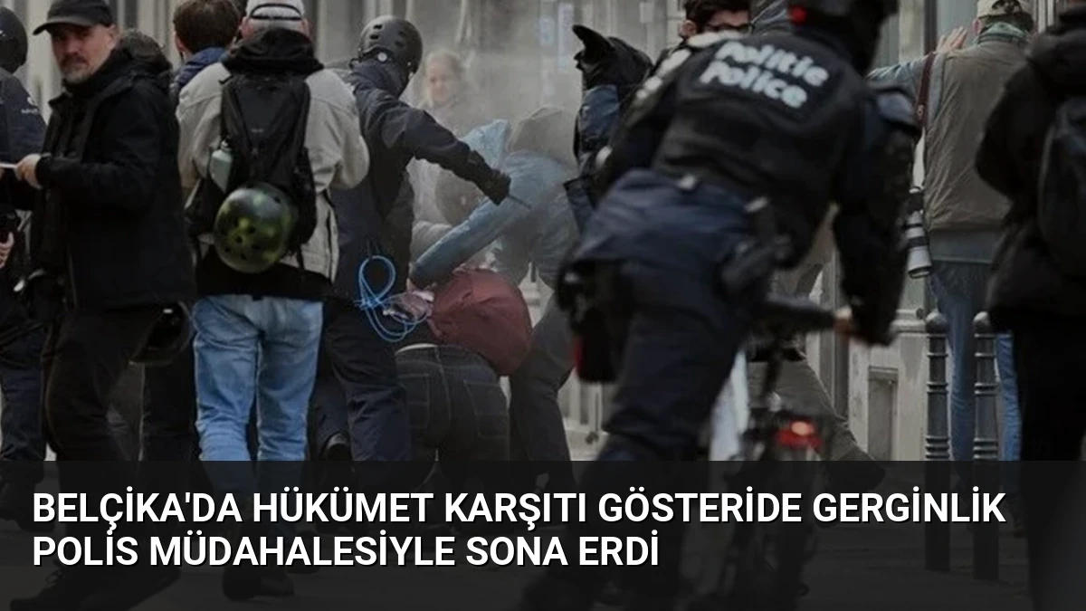 Belçika’da Hükümet Karşıtı Gösteride Gerginlik Polis Müdahalesiyle Sona Erdi