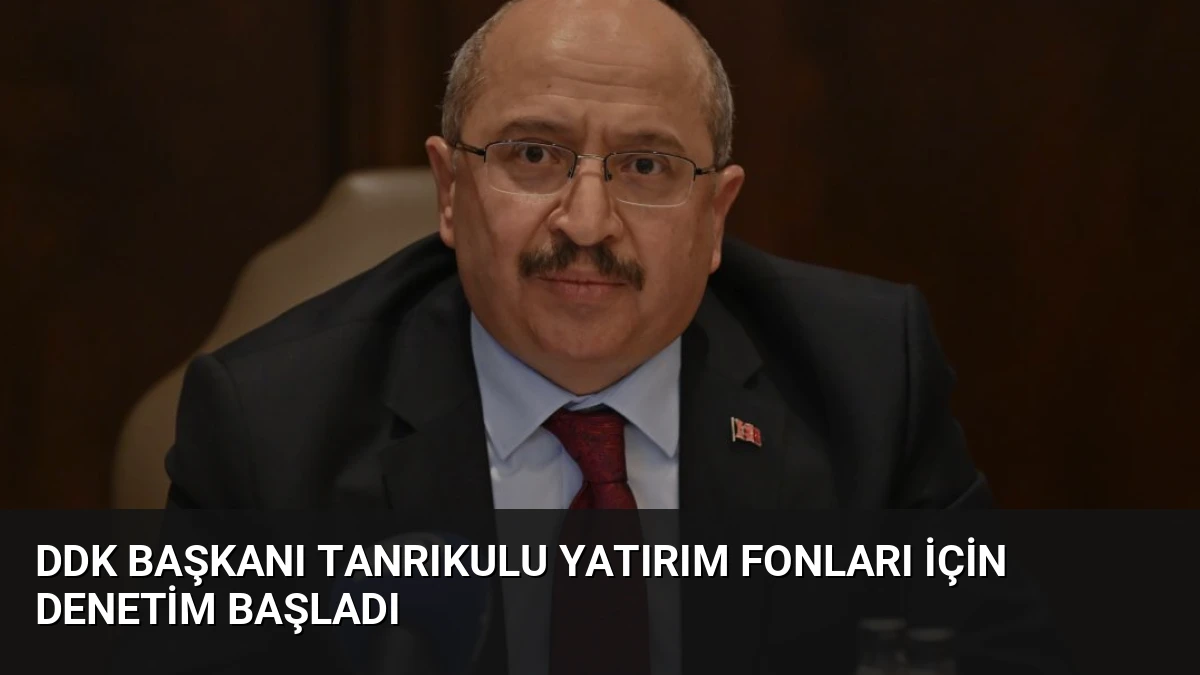 DDK Başkanı Tanrıkulu Yatırım Fonları İçin Denetim Başladı