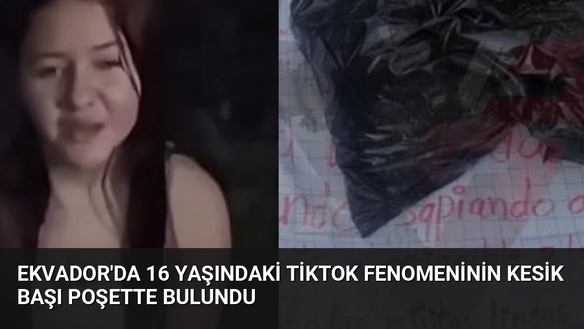 Ekvador’da 16 Yaşındaki TikTok Fenomeninin Kesik Başı Poşette Bulundu