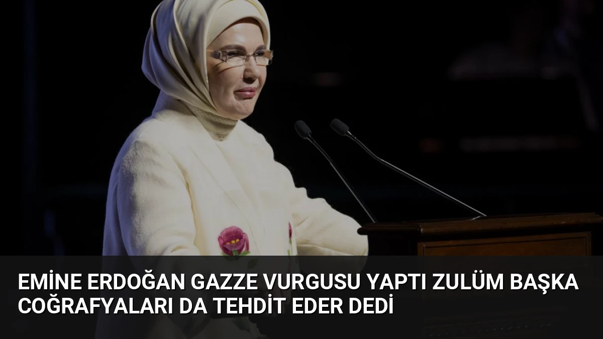 Emine Erdoğan Gazze Vurgusu Yaptı Zulüm Başka Coğrafyaları Da Tehdit Eder Dedi