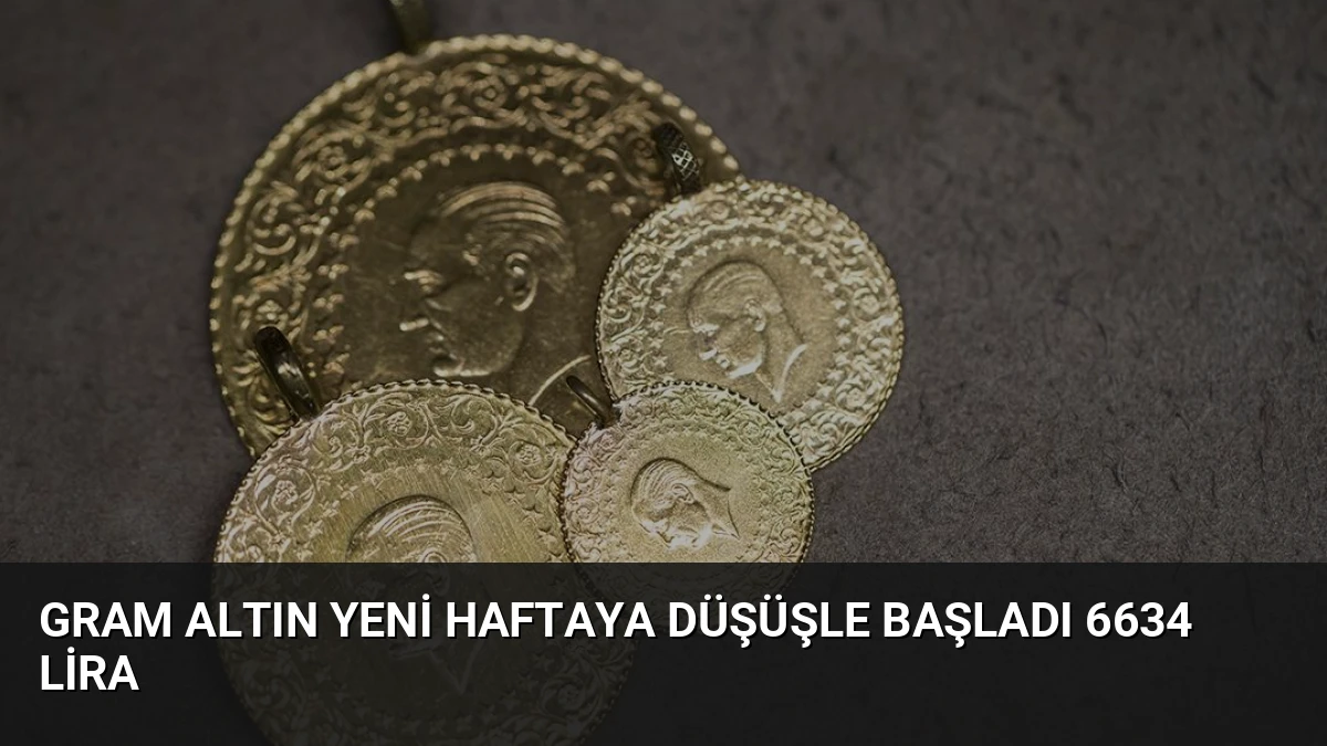 Gram Altın Yeni Haftaya Düşüşle Başladı 6634 Lira