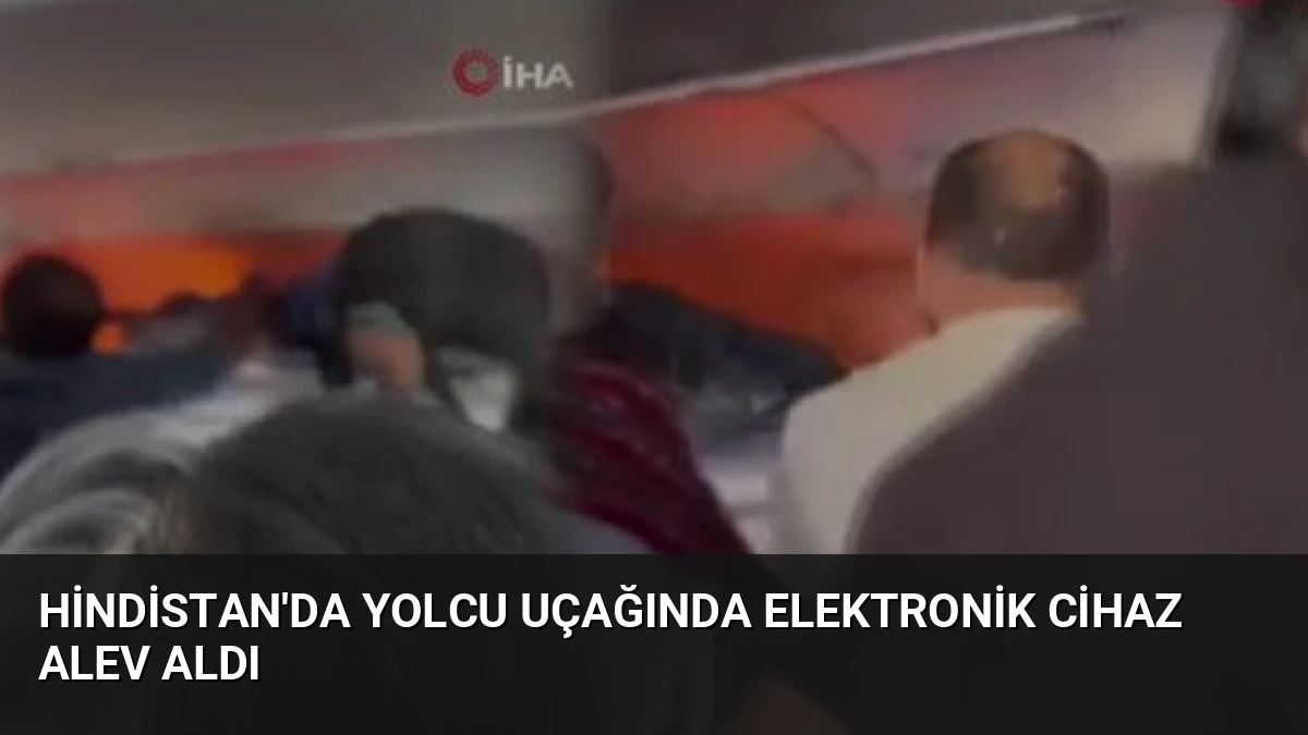 Hindistan’da Yolcu Uçağında Elektronik Cihaz Alev Aldı