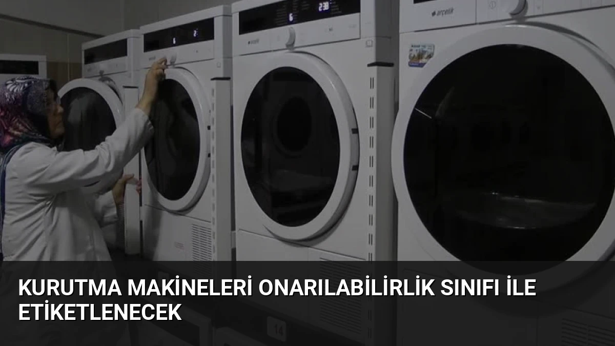 Kurutma Makineleri Onarılabilirlik Sınıfı ile Etiketlenecek