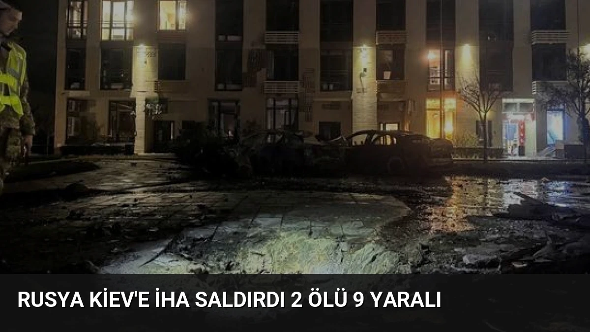 Rusya Kiev’e İHA Saldırdı 2 Ölü 9 Yaralı