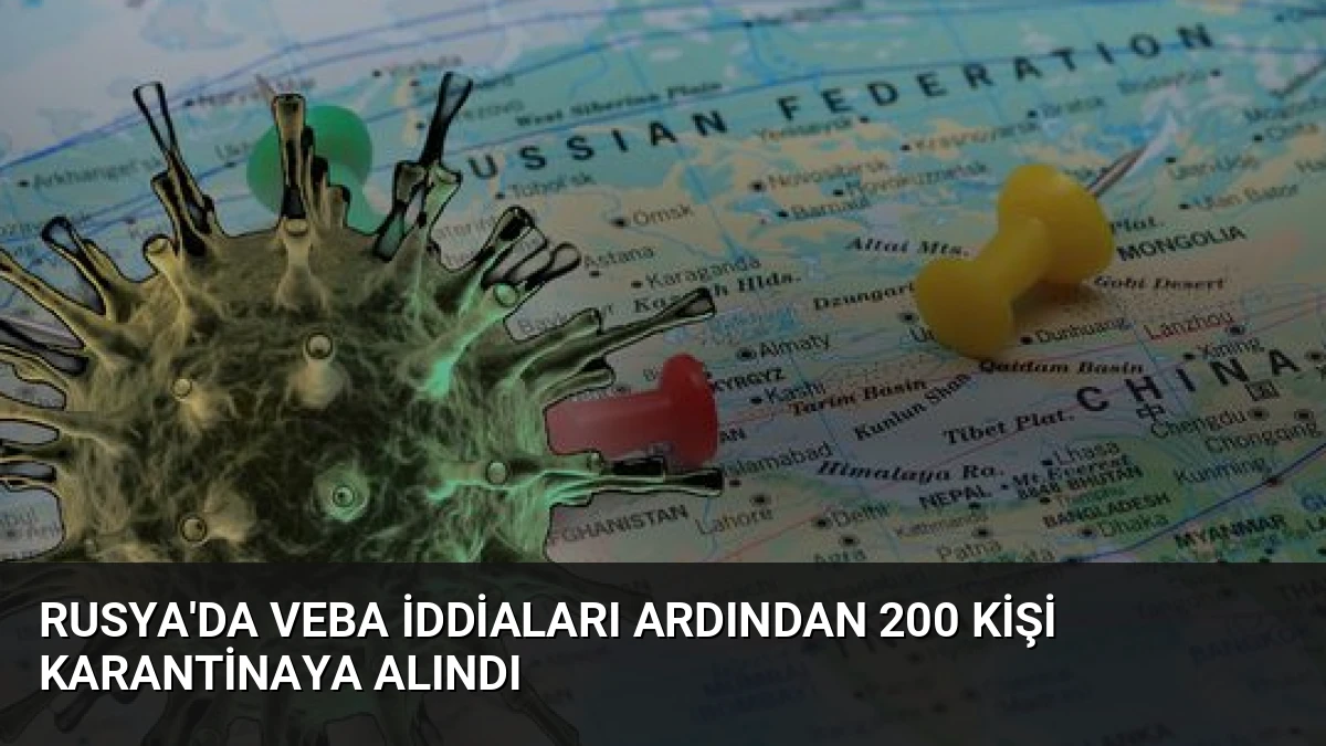 Rusya’da Veba İddiaları Ardından 200 Kişi Karantinaya Alındı
