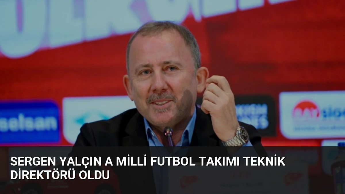 Sergen Yalçın A Milli Futbol Takımı Teknik Direktörü Oldu