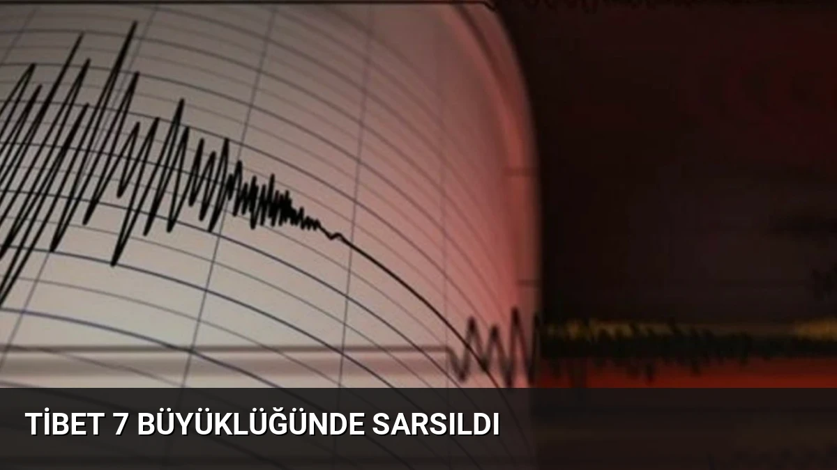 Tibet 7 Büyüklüğünde Sarsıldı
