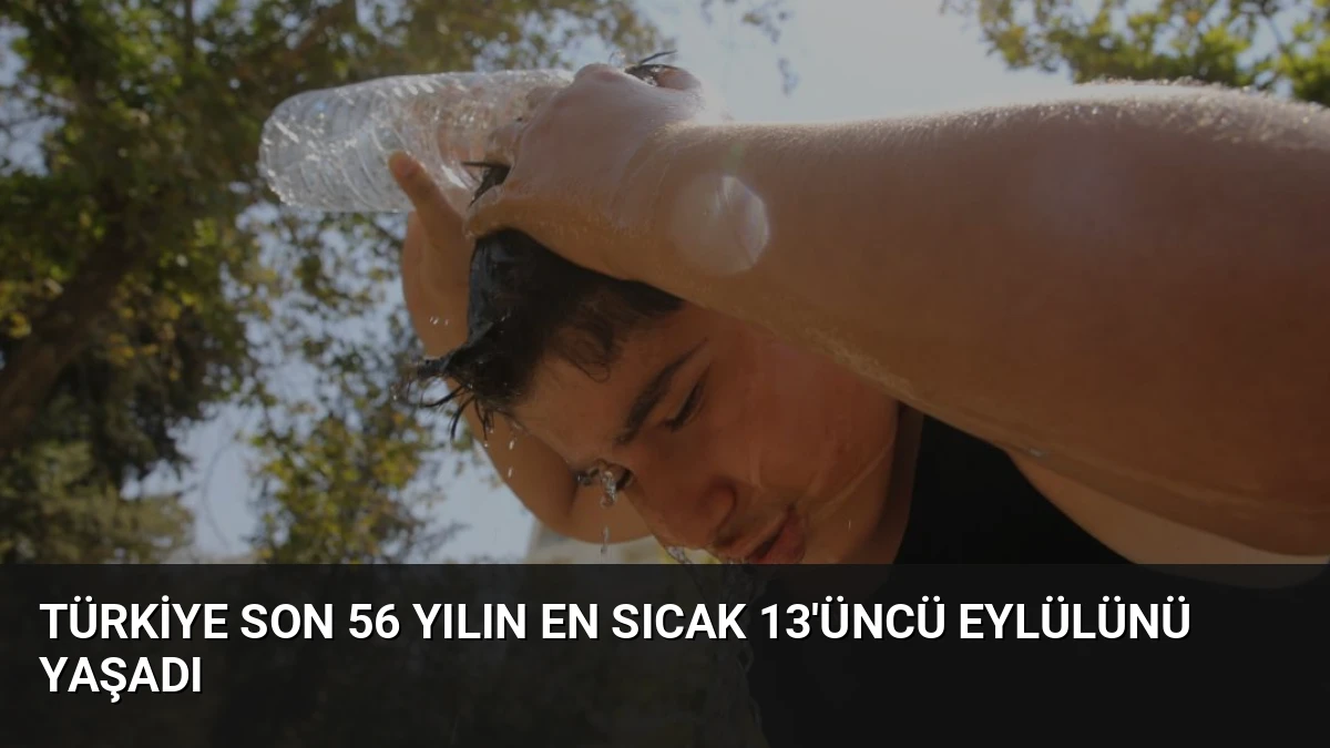 Türkiye Son 56 Yılın En Sıcak 13’üncü Eylülünü Yaşadı
