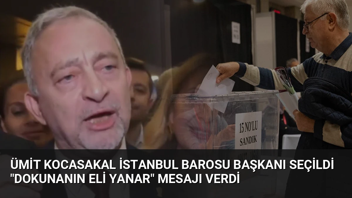 Ümit Kocasakal İstanbul Barosu Başkanı Seçildi “Dokunanın Eli Yanar” Mesajı Verdi